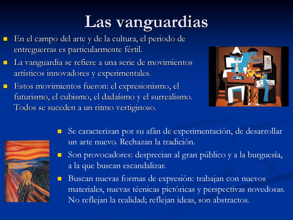 Las vanguardias En el campo del arte y de la cultura, el periodo de entreguerras es particularmente fértil.
