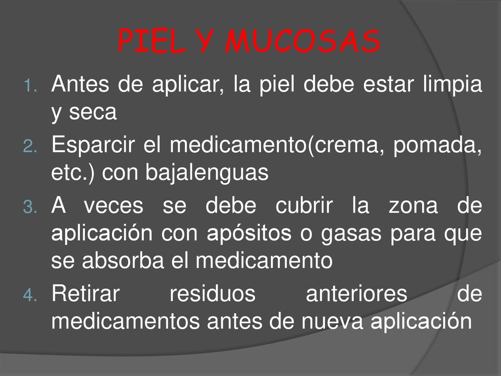 PIEL Y MUCOSAS Antes de aplicar, la piel debe estar limpia y seca