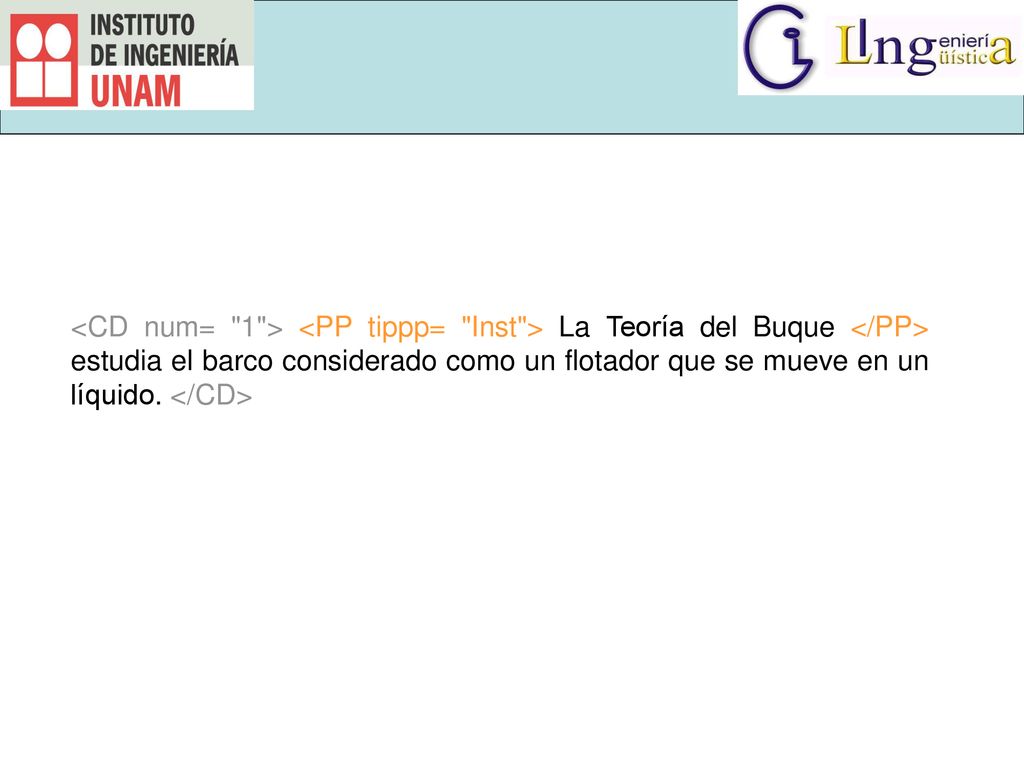 <CD num= 1 > <PP tippp= Inst > La Teoría del Buque </PP> estudia el barco considerado como un flotador que se mueve en un líquido.