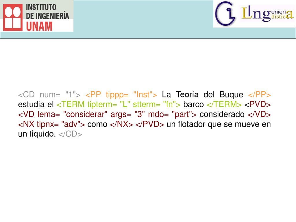 <CD num= 1 > <PP tippp= Inst > La Teoría del Buque </PP> estudia el <TERM tipterm= L stterm= fn > barco </TERM> <PVD> <VD lema= considerar args= 3 mdo= part > considerado </VD> <NX tipnx= adv > como </NX> </PVD> un flotador que se mueve en un líquido.