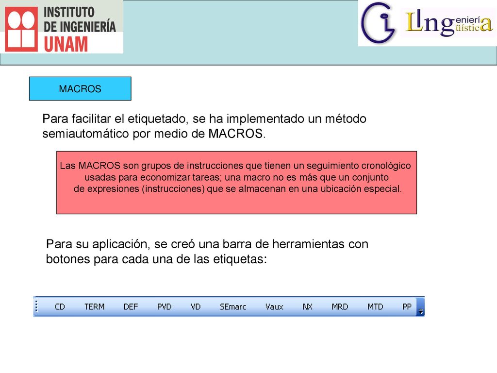 usadas para economizar tareas; una macro no es más que un conjunto