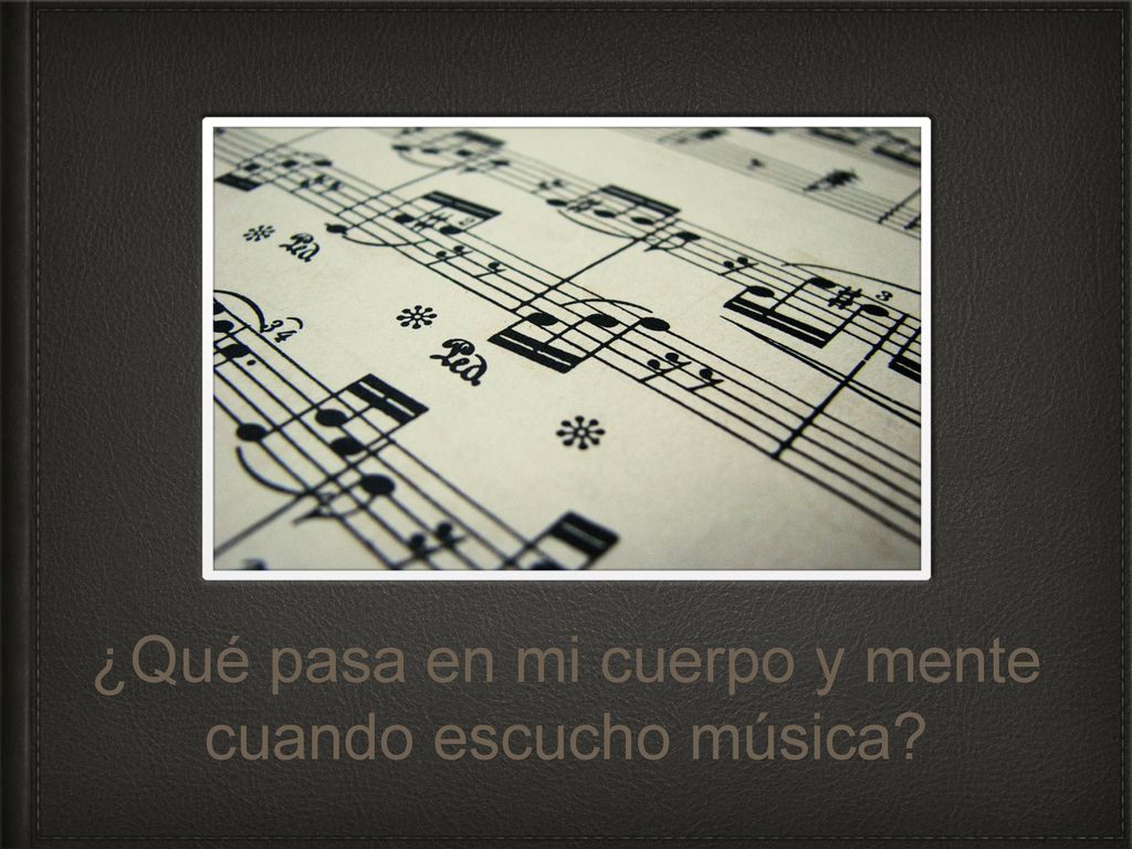 ¿Qué pasa en mi cuerpo y mente cuando escucho música