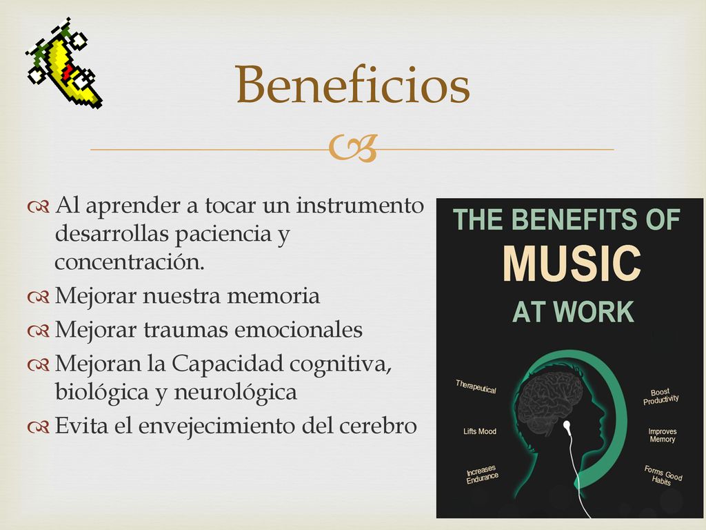 Beneficios Al aprender a tocar un instrumento desarrollas paciencia y concentración. Mejorar nuestra memoria.