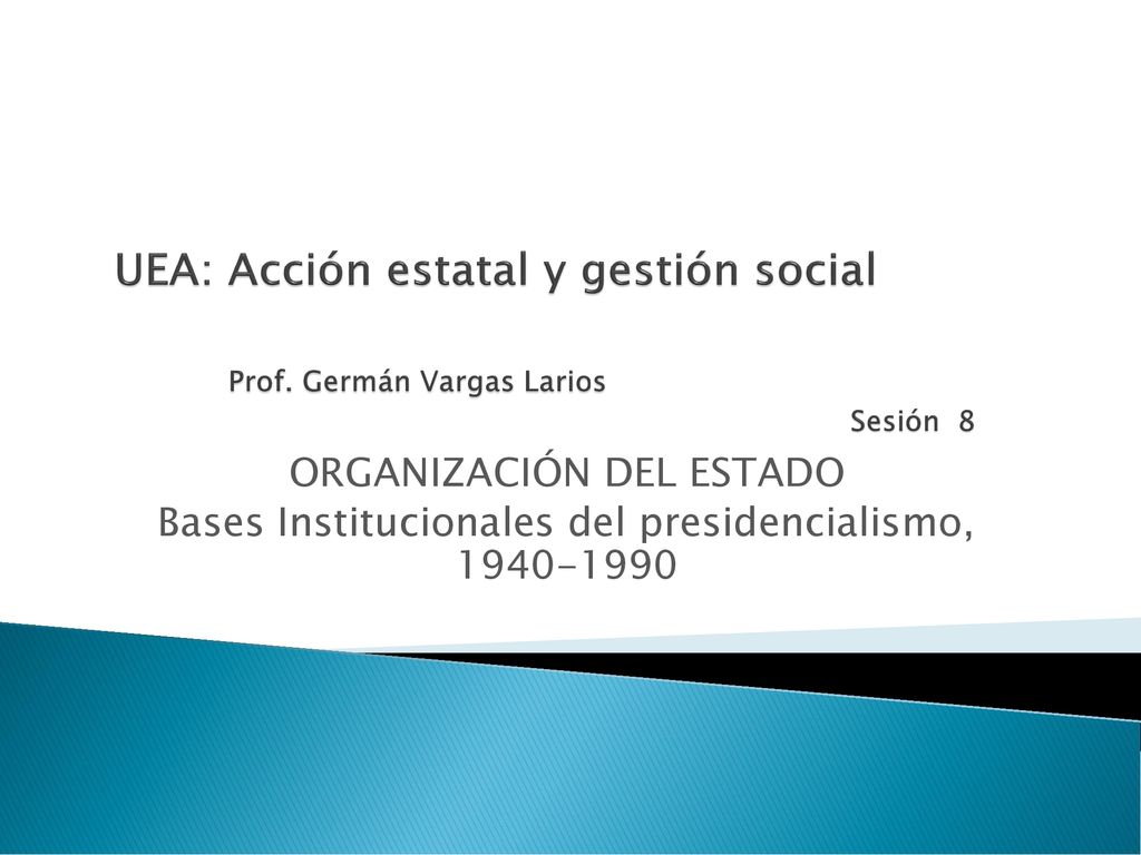 UEA: Acción estatal y gestión social. Prof. Germán Vargas Larios