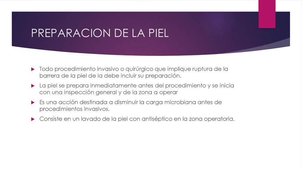 PREPARACION DE LA PIEL Todo procedimiento invasivo o quirúrgico que implique ruptura de la barrera de la piel de la debe incluir su preparación.