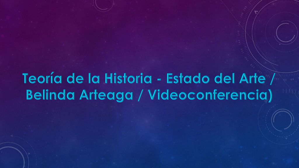 Teoría de la Historia - Estado del Arte / Belinda Arteaga / Videoconferencia)