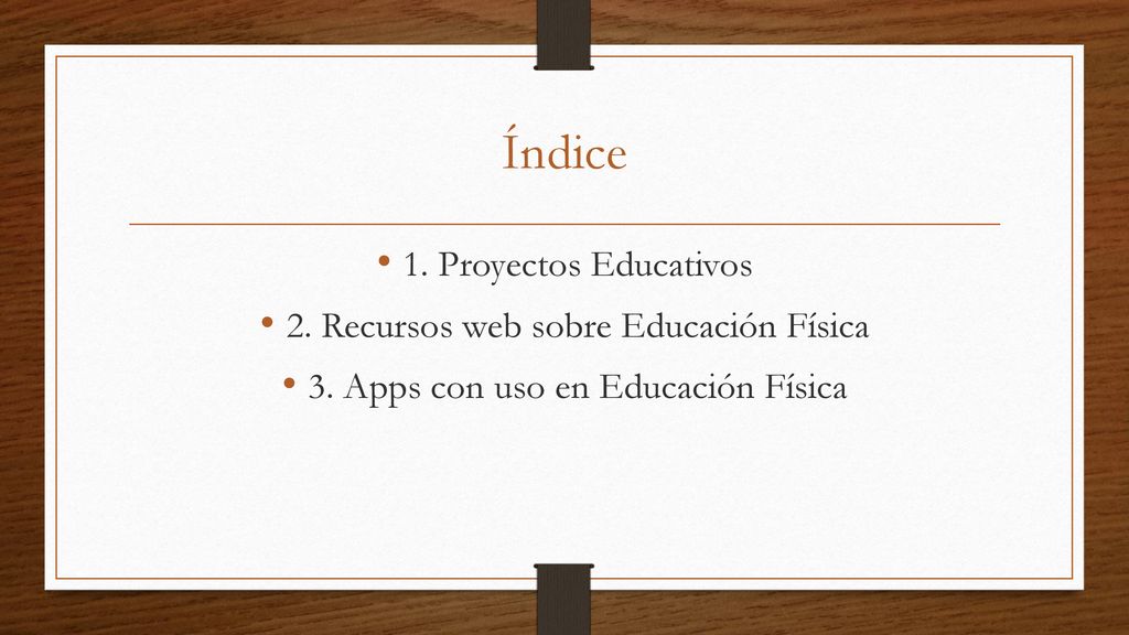 Índice 1. Proyectos Educativos 2. Recursos web sobre Educación Física