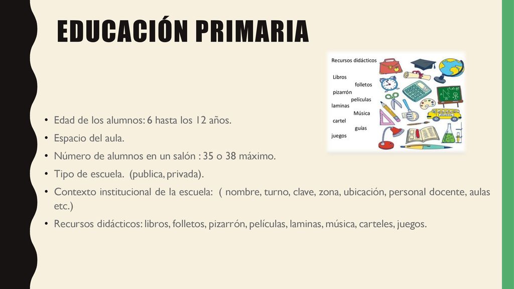EDUCACIÓN PRIMARIA Edad de los alumnos: 6 hasta los 12 años.