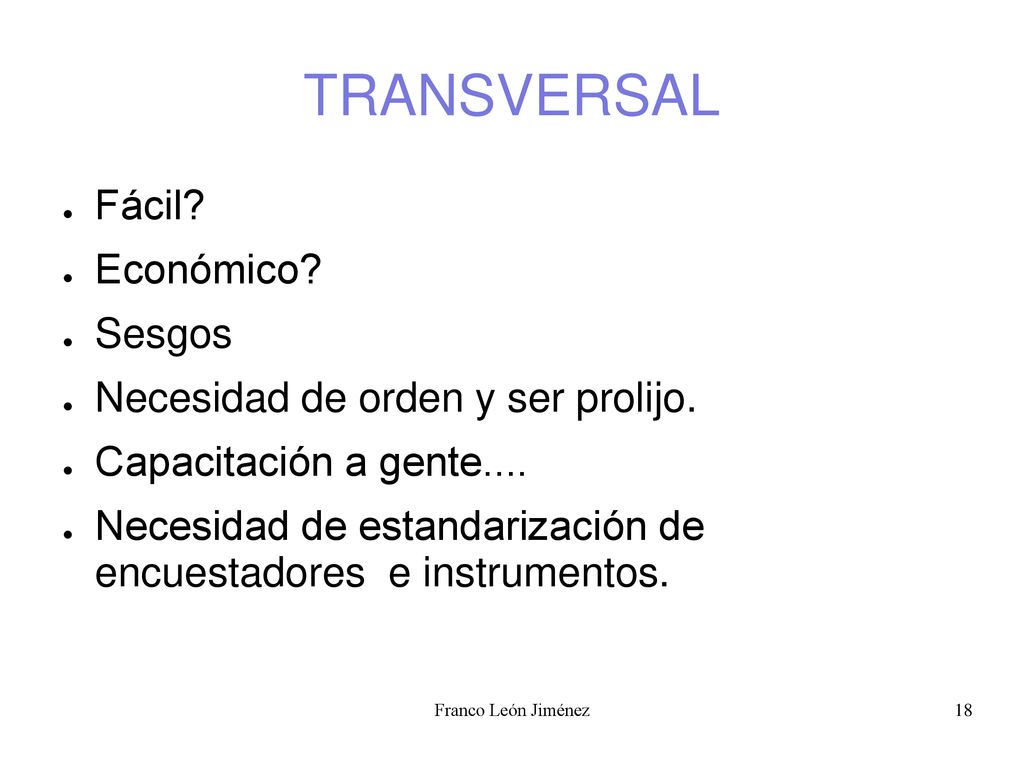 TRANSVERSAL Fácil Económico Sesgos Necesidad de orden y ser prolijo.