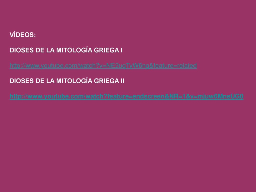 VÍDEOS: DIOSES DE LA MITOLOGÍA GRIEGA I.   v=NE2uqTyW6ng&feature=related.