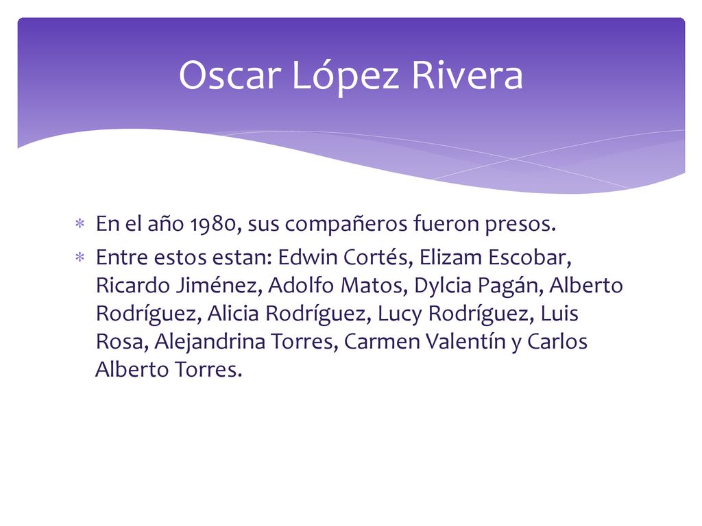 Oscar López Rivera En el año 1980, sus compañeros fueron presos.