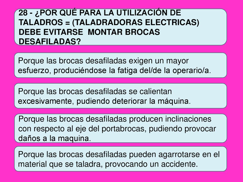 28 - ¿POR QUÉ PARA LA UTILIZACIÓN DE TALADROS = (TALADRADORAS ELECTRICAS) DEBE EVITARSE MONTAR BROCAS