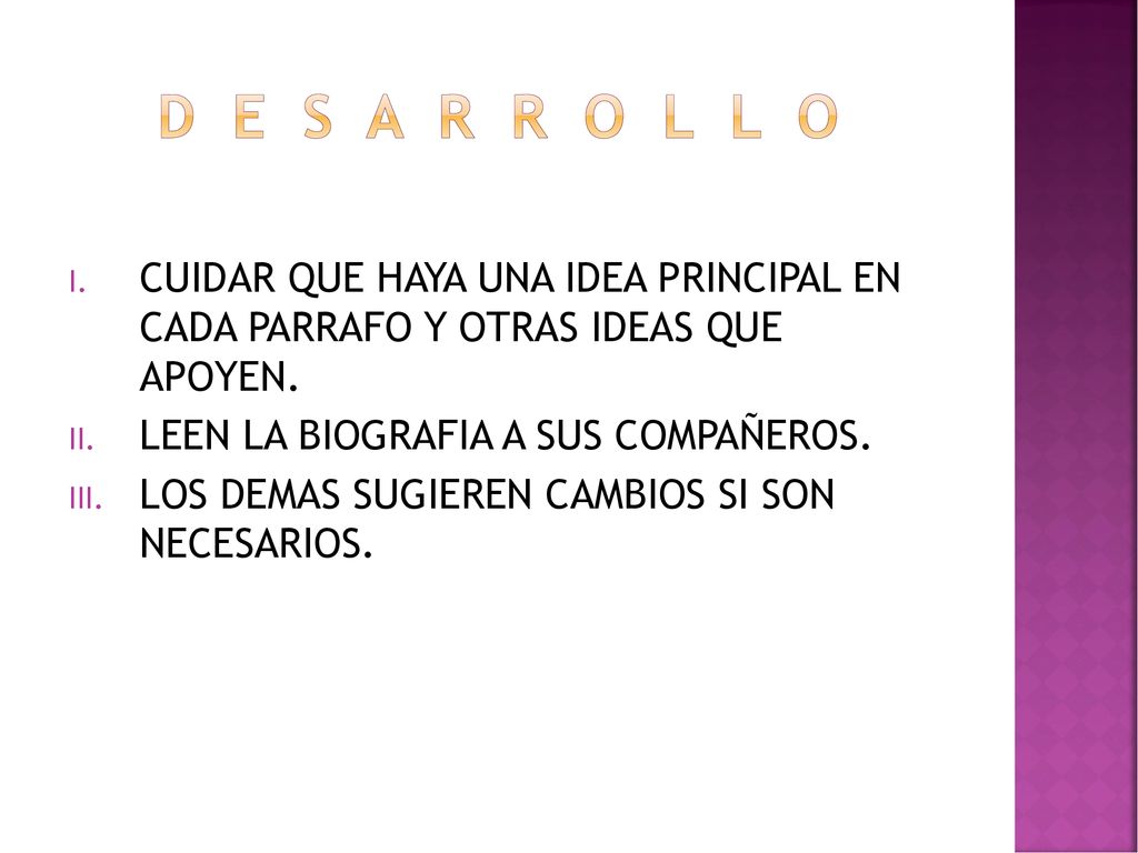 D E S A R R O L L O CUIDAR QUE HAYA UNA IDEA PRINCIPAL EN CADA PARRAFO Y OTRAS IDEAS QUE APOYEN.