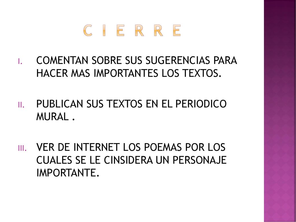 C I E R R E COMENTAN SOBRE SUS SUGERENCIAS PARA HACER MAS IMPORTANTES LOS TEXTOS. PUBLICAN SUS TEXTOS EN EL PERIODICO MURAL .