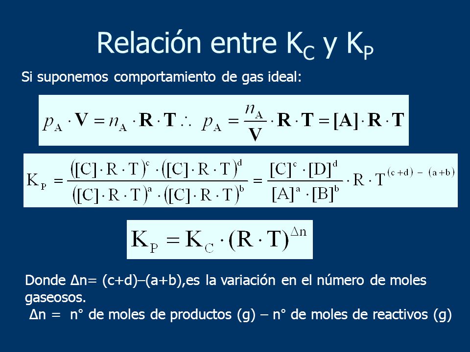 Relación entre KC y KP Si suponemos comportamiento de gas ideal:
