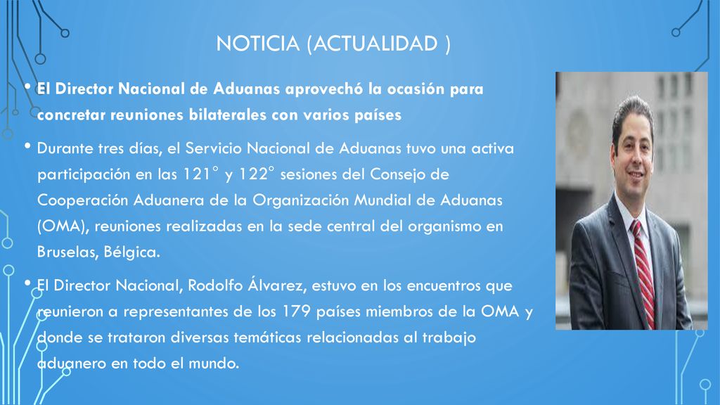 NOTICIA (actualidad ) El Director Nacional de Aduanas aprovechó la ocasión para concretar reuniones bilaterales con varios países.
