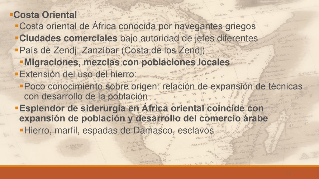 Costa Oriental Costa oriental de África conocida por navegantes griegos. Ciudades comerciales bajo autoridad de jefes diferentes.