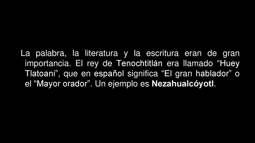 La palabra, la literatura y la escritura eran de gran importancia