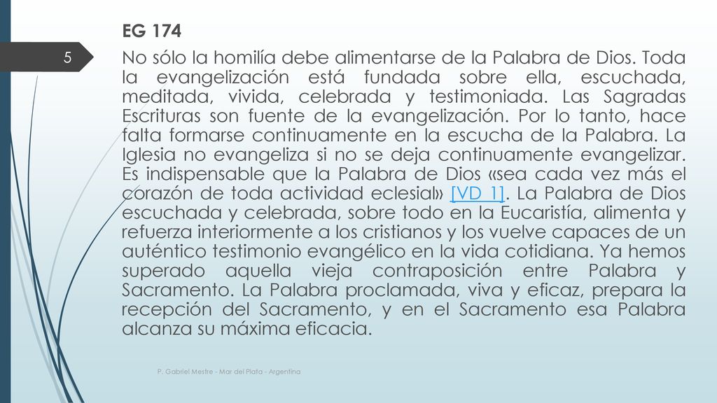 EG 174 No sólo la homilía debe alimentarse de la Palabra de Dios