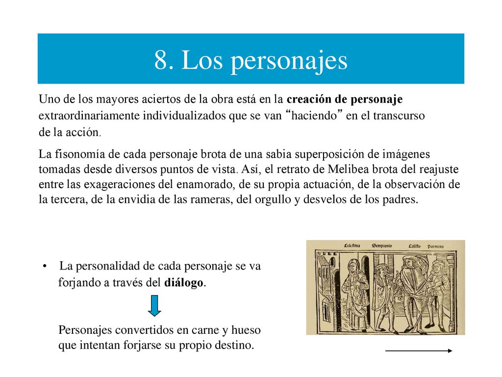 8. Los personajes Uno de los mayores aciertos de la obra está en la creación de personaje.