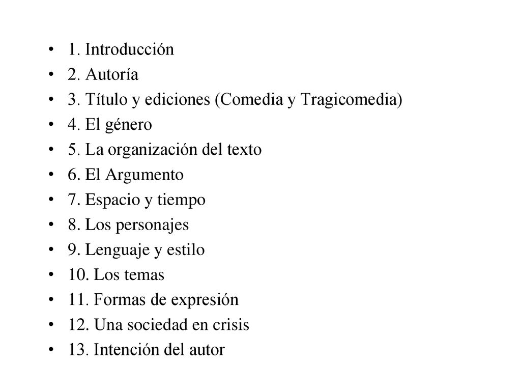1. Introducción 2. Autoría. 3. Título y ediciones (Comedia y Tragicomedia) 4. El género. 5. La organización del texto.