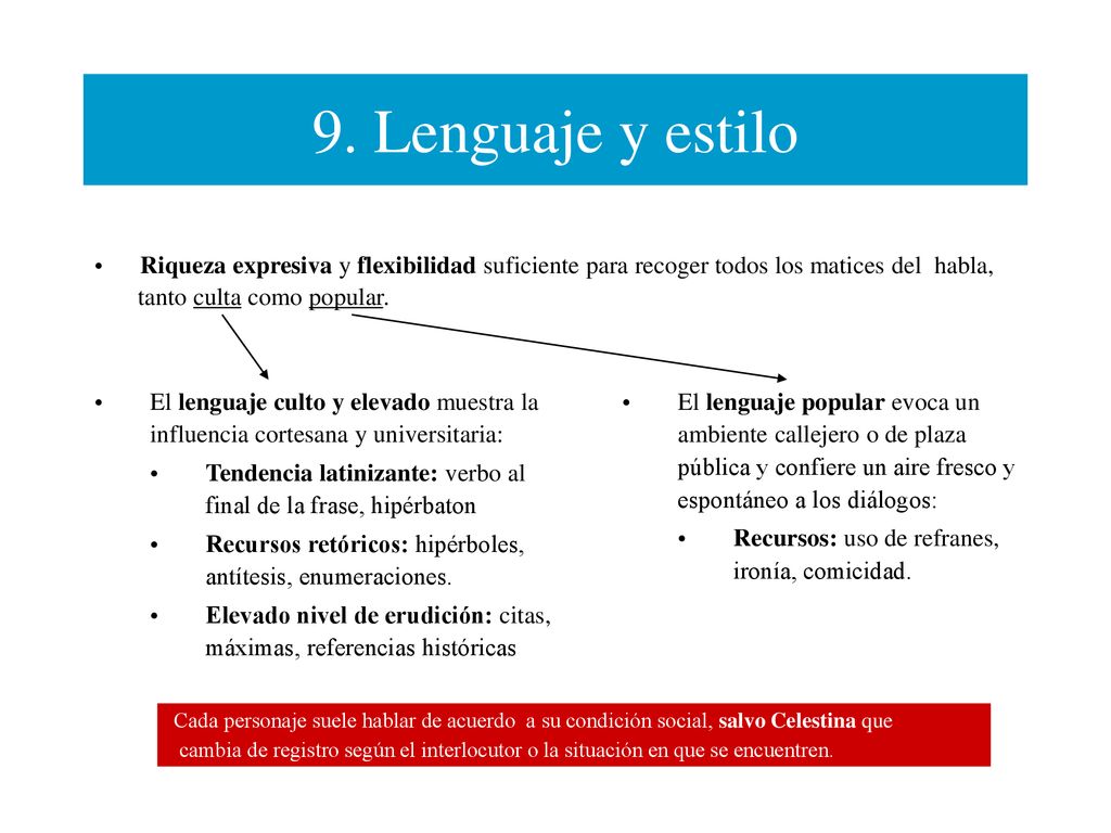 9. Lenguaje y estilo Riqueza expresiva y flexibilidad suficiente para recoger todos los matices del habla,