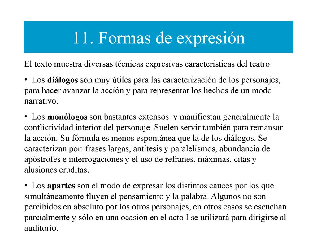 11. Formas de expresión El texto muestra diversas técnicas expresivas características del teatro:
