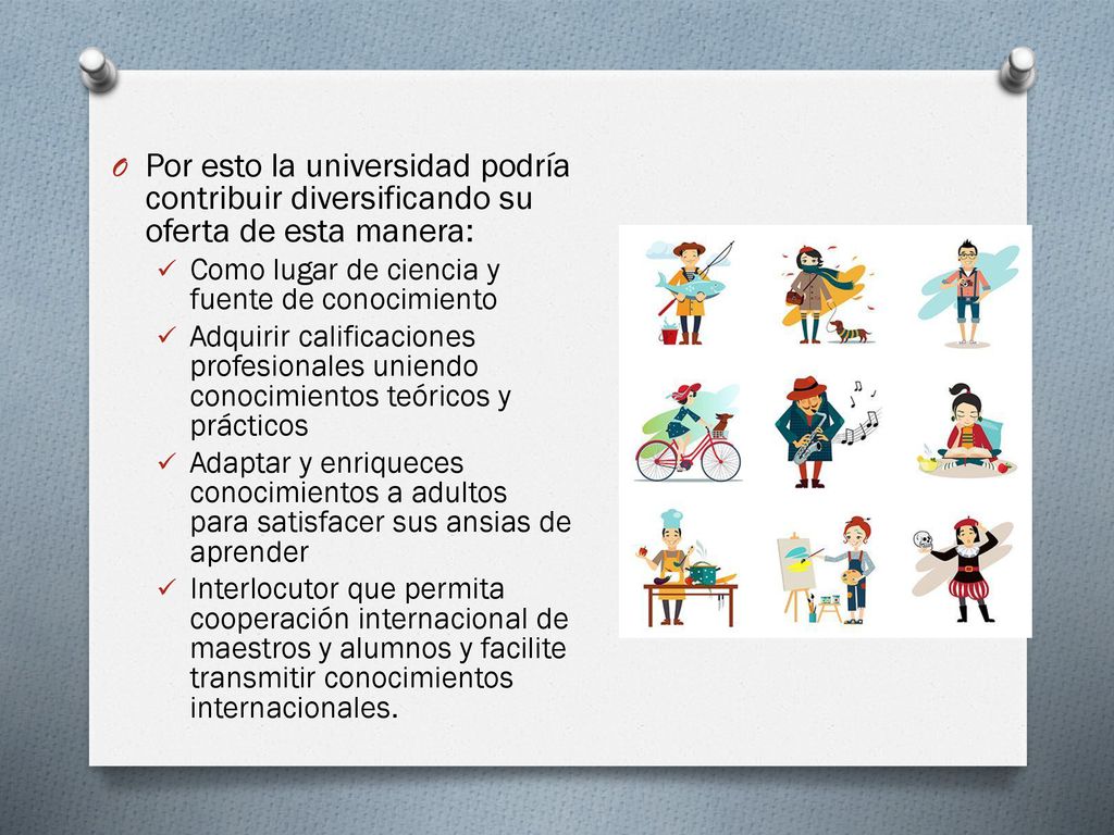 Por esto la universidad podría contribuir diversificando su oferta de esta manera: