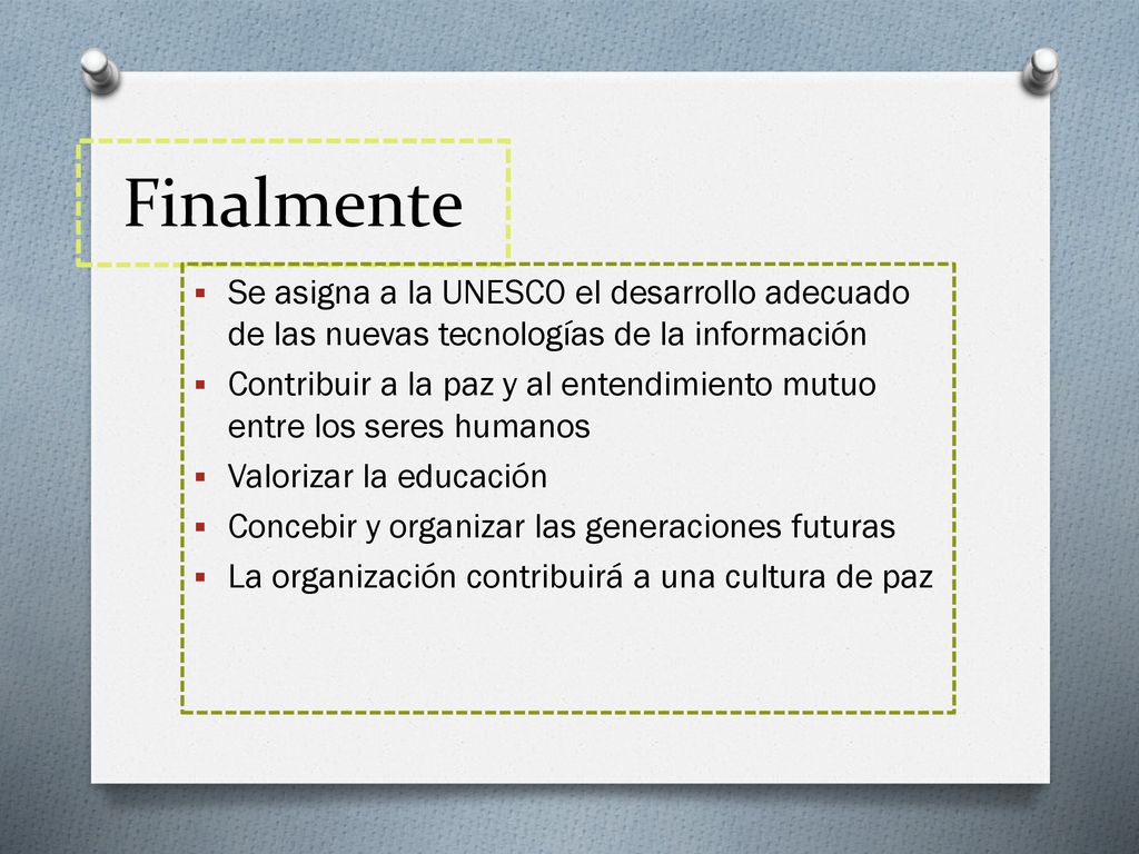 Finalmente Se asigna a la UNESCO el desarrollo adecuado de las nuevas tecnologías de la información.