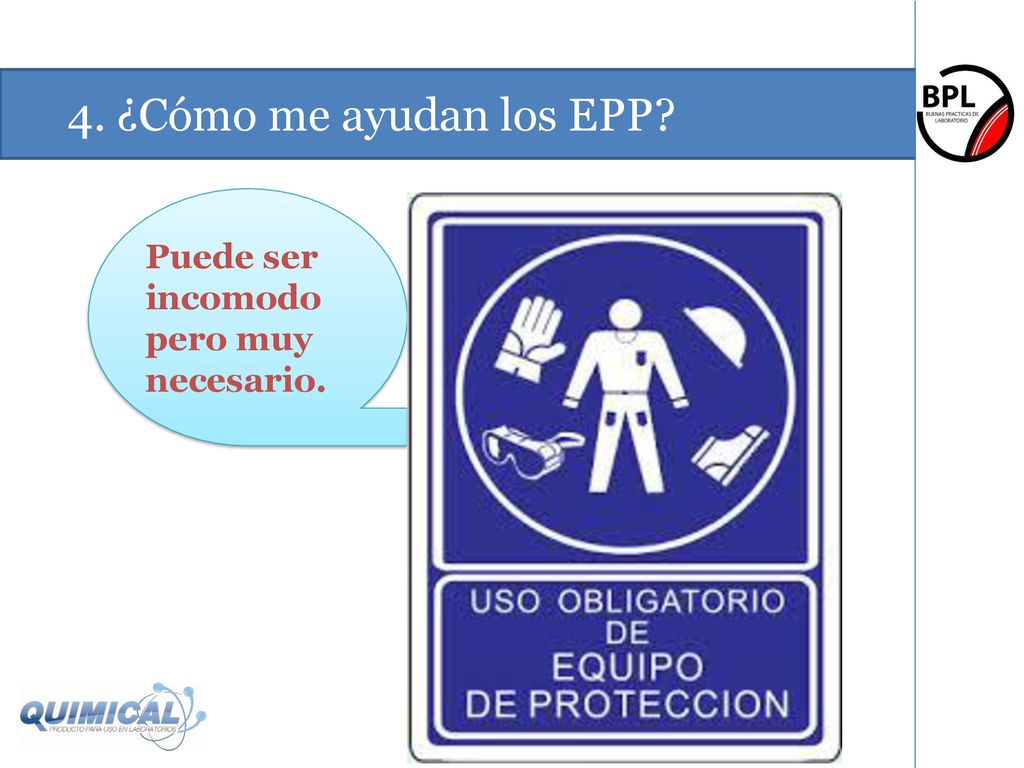 4. ¿Cómo me ayudan los EPP Puede ser incomodo pero muy necesario.