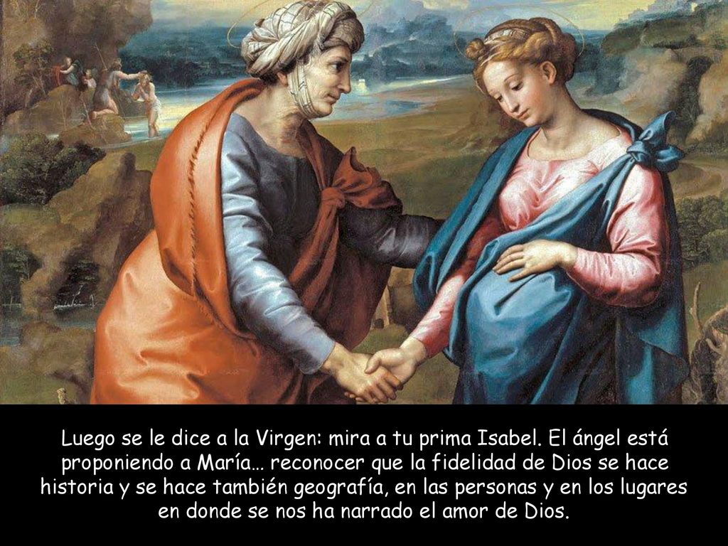 Luego se le dice a la Virgen: mira a tu prima Isabel