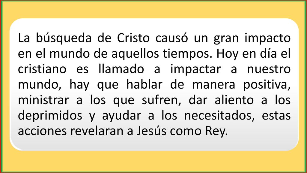 La búsqueda de Cristo causó un gran impacto en el mundo de aquellos tiempos.