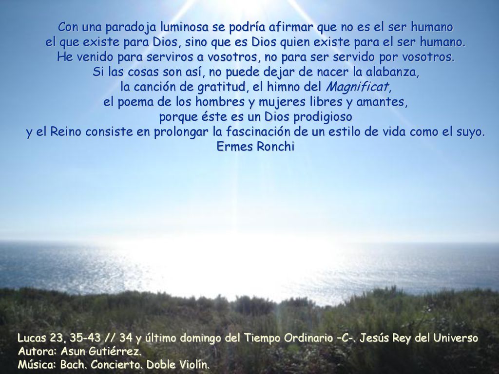 He venido para serviros a vosotros, no para ser servido por vosotros.