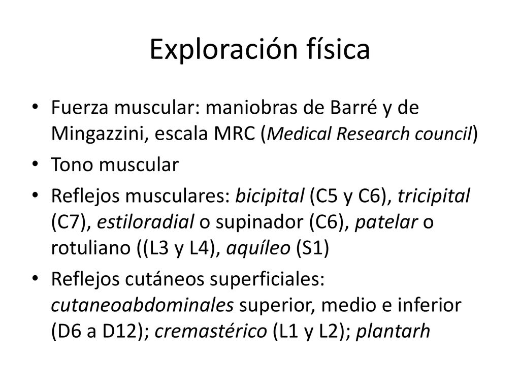 Exploración física Fuerza muscular: maniobras de Barré y de Mingazzini, escala MRC (Medical Research council)