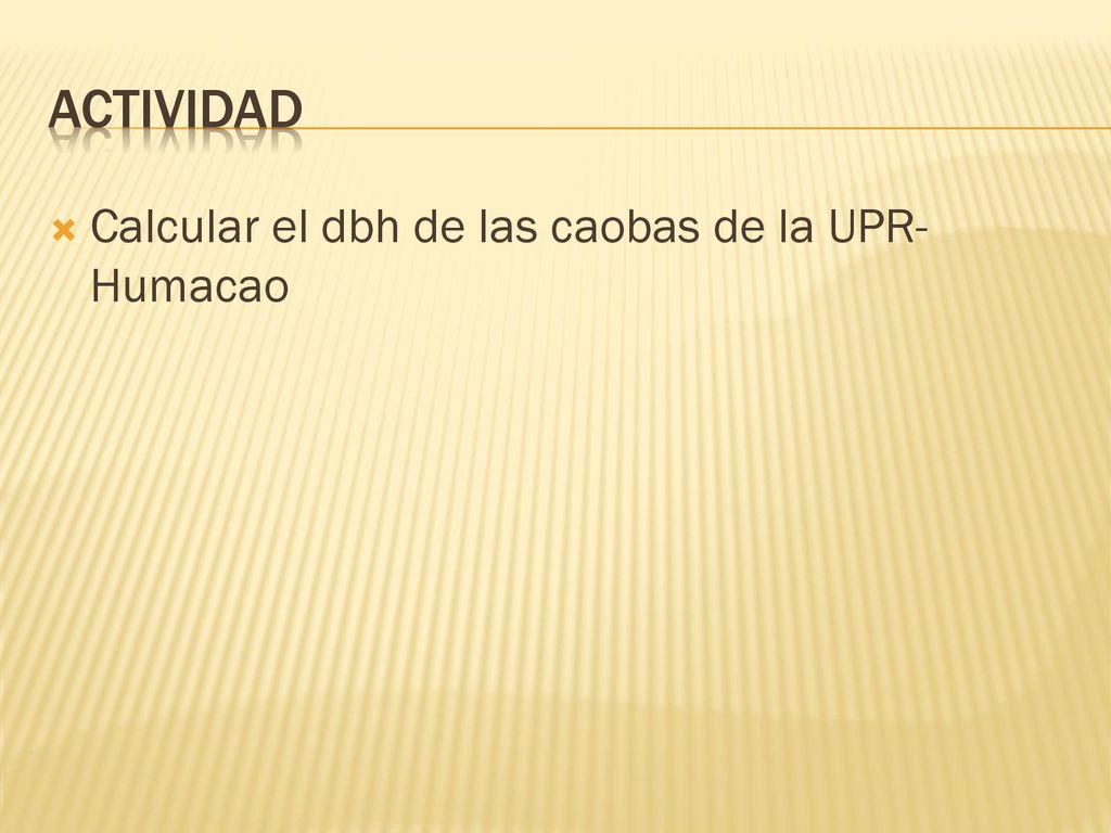 Actividad Calcular el dbh de las caobas de la UPR-Humacao
