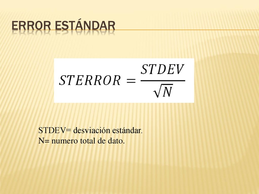 Error Estándar STDEV= desviación estándar. N= numero total de dato.