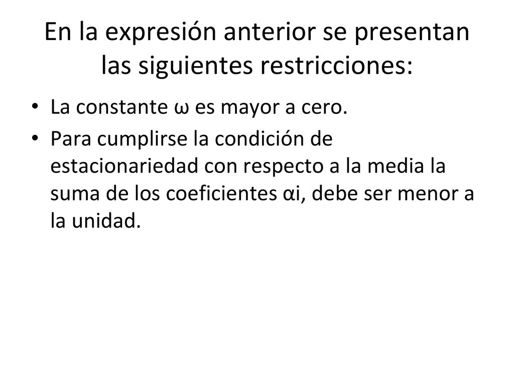 En la expresión anterior se presentan las siguientes restricciones: