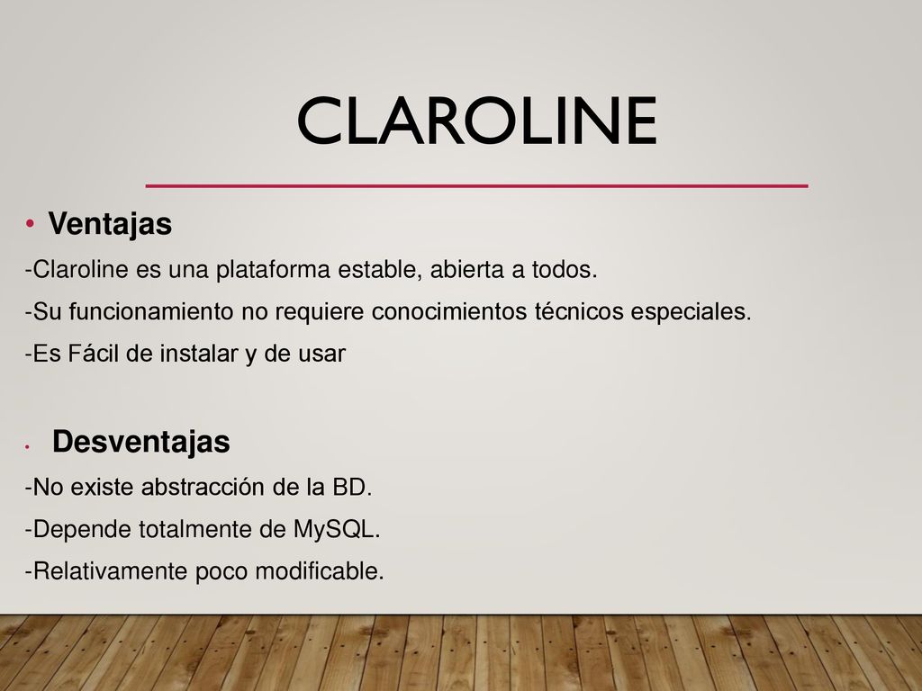 CLaroline Ventajas. -Claroline es una plataforma estable, abierta a todos. -Su funcionamiento no requiere conocimientos técnicos especiales.