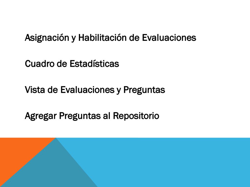 Asignación y Habilitación de Evaluaciones Cuadro de Estadísticas Vista de Evaluaciones y Preguntas Agregar Preguntas al Repositorio