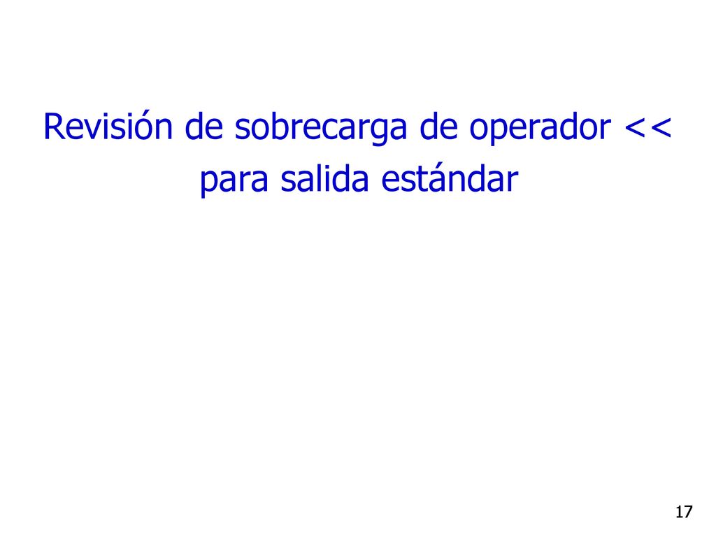 Revisión de sobrecarga de operador << para salida estándar