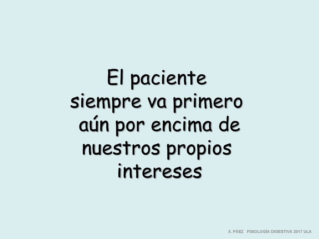 El paciente siempre va primero aún por encima de nuestros propios