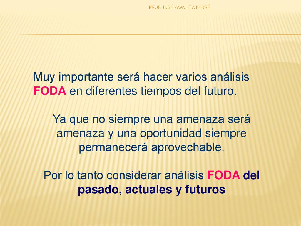 Por lo tanto considerar análisis FODA del pasado, actuales y futuros