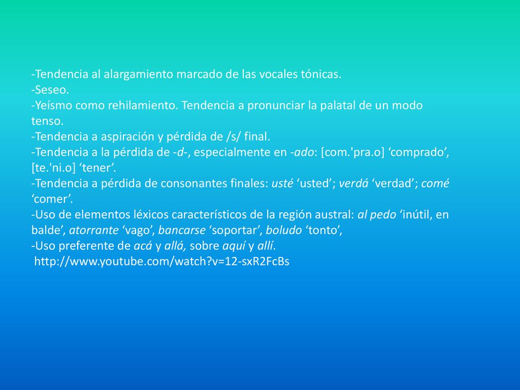 -Tendencia al alargamiento marcado de las vocales tónicas. -Seseo