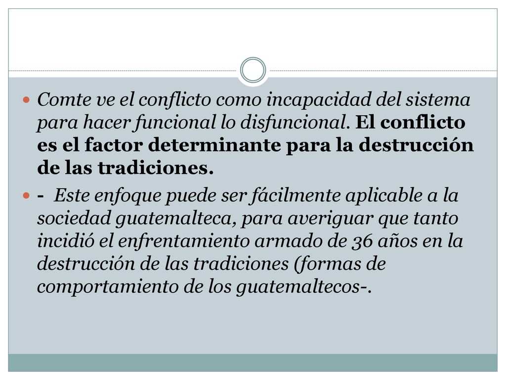 Comte ve el conflicto como incapacidad del sistema para hacer funcional lo disfuncional. El conflicto es el factor determinante para la destrucción de las tradiciones.