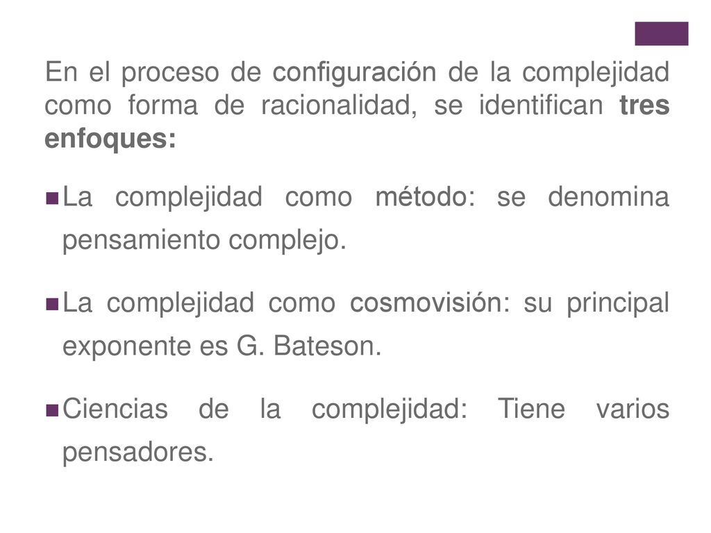 En el proceso de configuración de la complejidad como forma de racionalidad, se identifican tres enfoques: