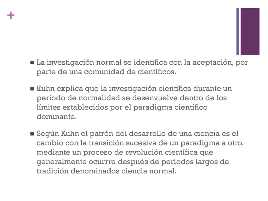 La investigación normal se identifica con la aceptación, por parte de una comunidad de científicos.