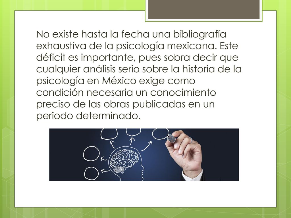 No existe hasta la fecha una bibliografía exhaustiva de la psicología mexicana.