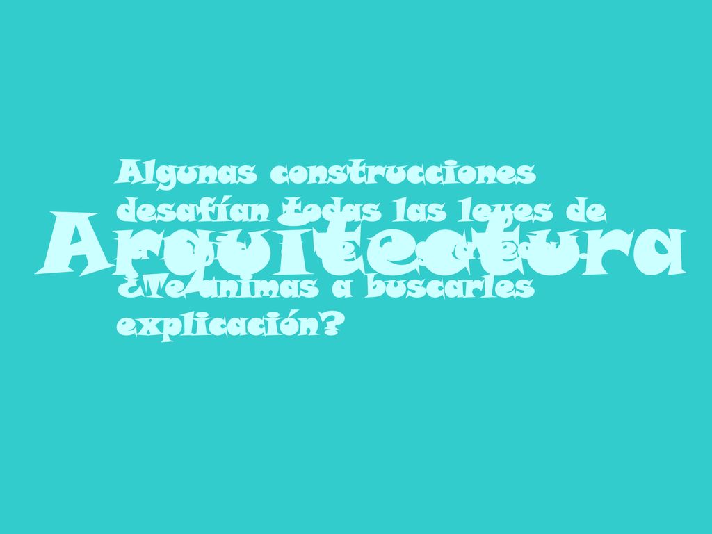 Algunas construcciones desafían todas las leyes de la lógica y de la gravedad. ¿Te animas a buscarles explicación
