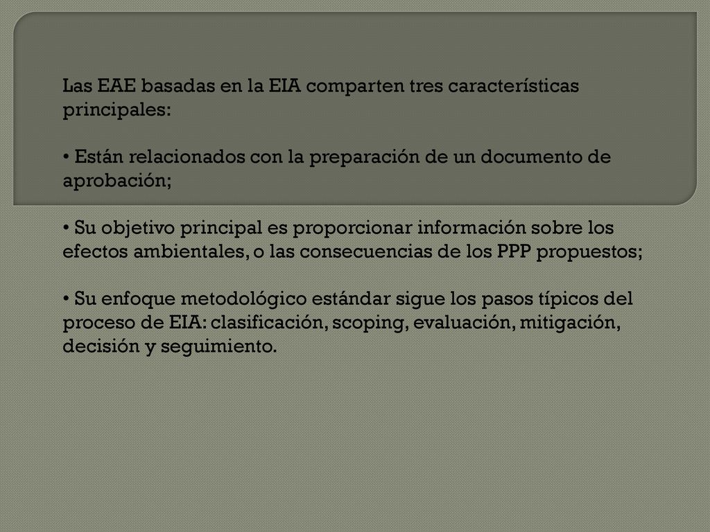 Las EAE basadas en la EIA comparten tres características principales: