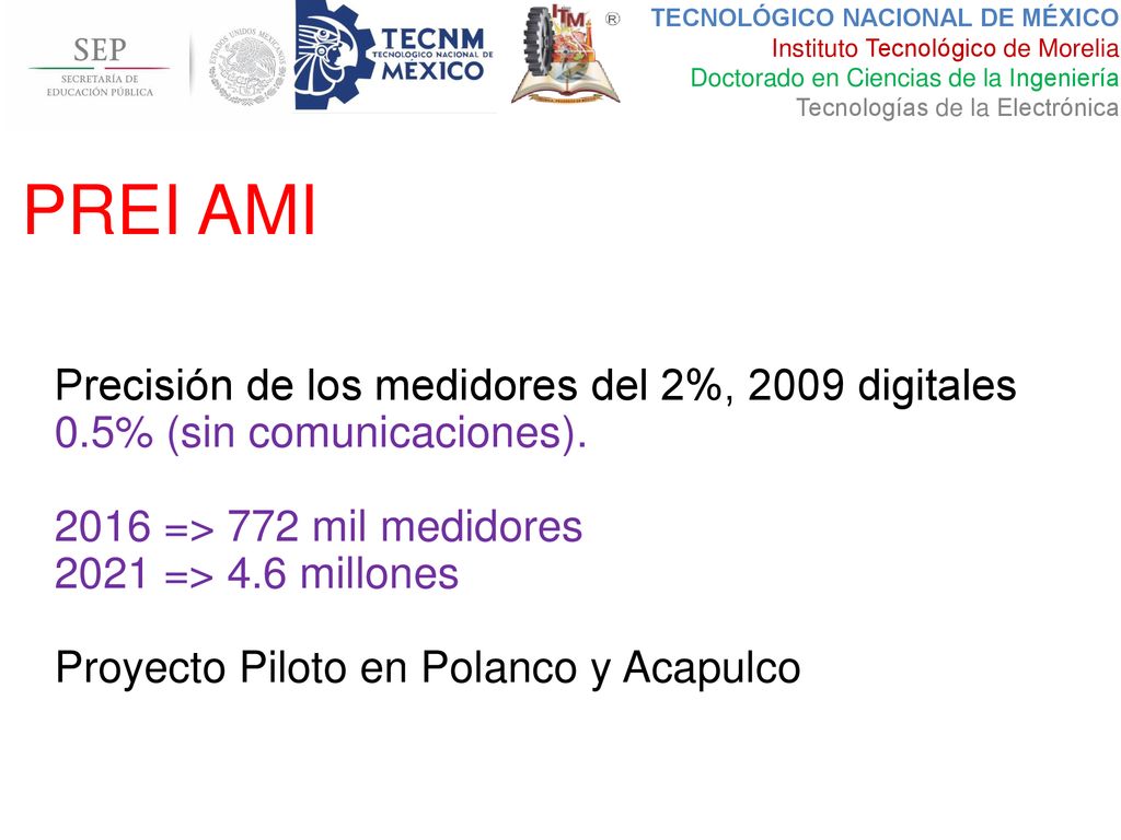 PREI AMI Precisión de los medidores del 2%, 2009 digitales 0.5% (sin comunicaciones) => 772 mil medidores.